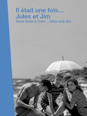IL ÉTAIT UNE FOIS… JULES & JIM