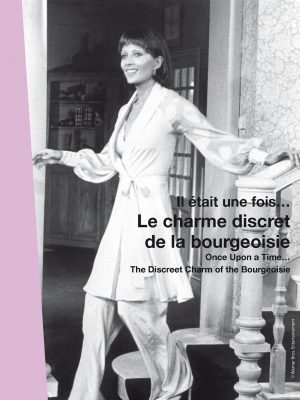 IL ÉTAIT UNE FOIS… LE CHARME DISCRET DE LA BOURGEOISIE