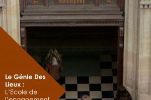 LE GÉNIE DES LIEUX : L’ECOLE DE L’ENGAGEMENT À PARIS