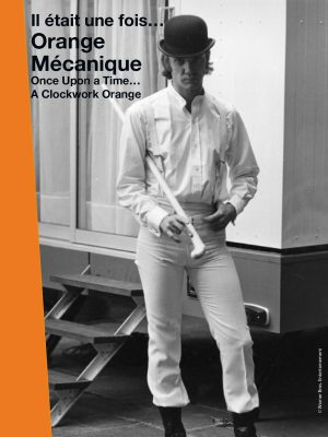 IL ÉTAIT UNE FOIS… ORANGE MÉCANIQUE